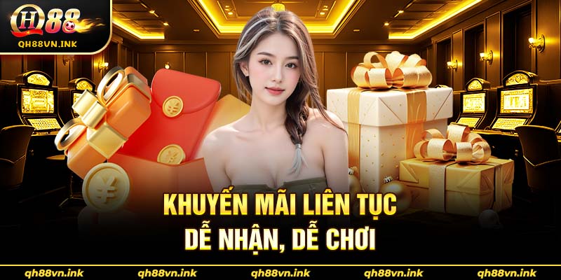Khuyến mãi liên tục, dễ nhận, dễ chơi