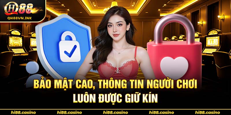 Bảo mật cao, thông tin người chơi luôn được giữ kín
