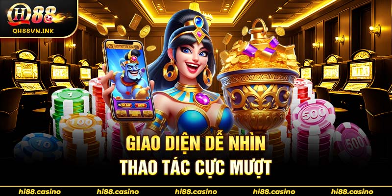 Giao diện dễ nhìn, thao tác cực mượt