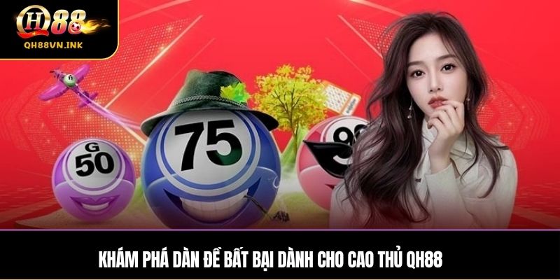 Khám phá dàn đề bất bại dành cho cao thủ QH88