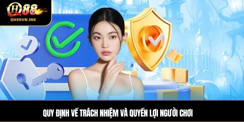 Quy định về trách nhiệm và quyền lợi người chơi