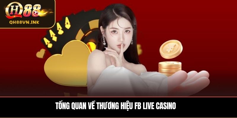 Tổng quan về thương hiệu FB Live Casino