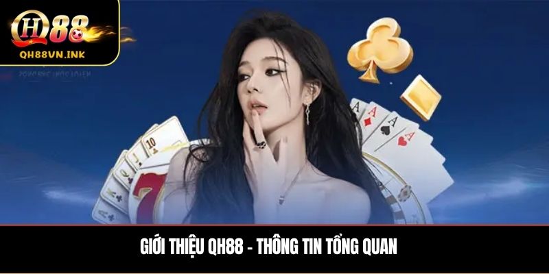 Giới Thiệu QH88 - Thông tin tổng quan