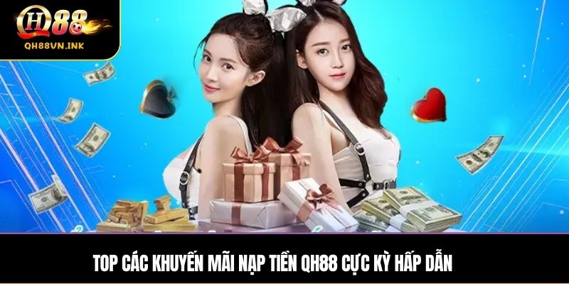 Top các khuyến mãi nạp tiền QH88 cực kỳ hấp dẫn