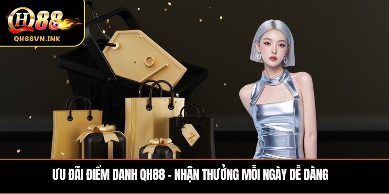 Ưu đãi điểm danh QH88 – nhận thưởng mỗi ngày dễ dàng