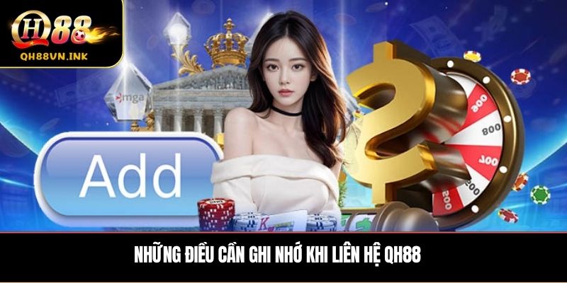 Những điều cần ghi nhớ khi Liên Hệ QH88