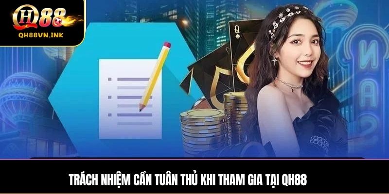 Trách nhiệm cần tuân thủ khi tham gia tại QH88