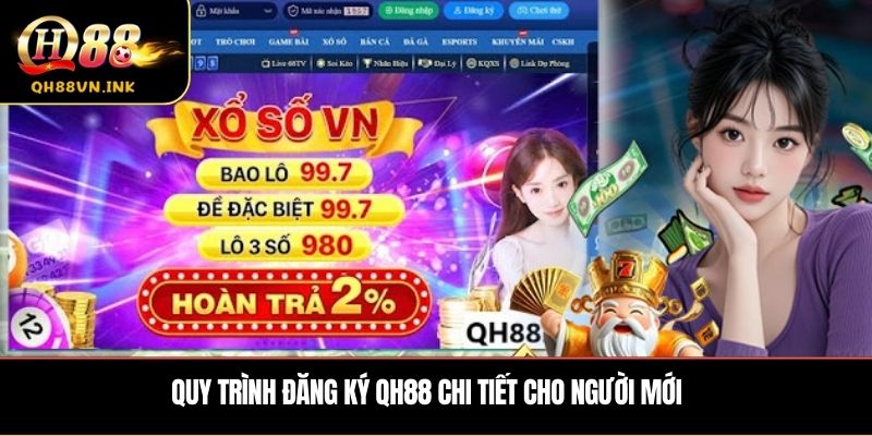 Quy trình đăng ký QH88 chi tiết cho người mới