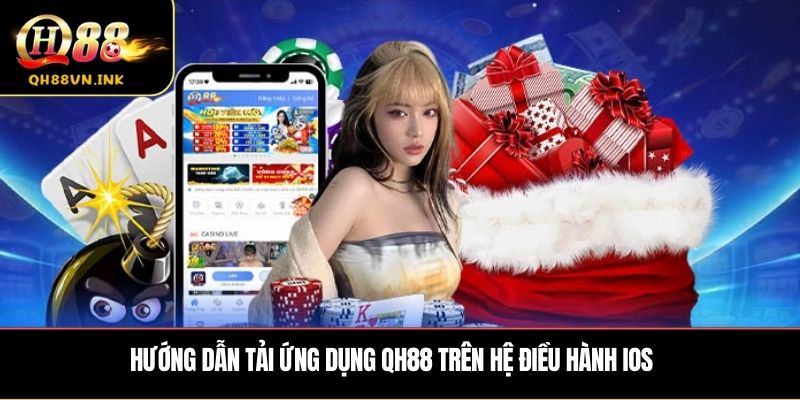 Hướng dẫn tải ứng dụng QH88 trên hệ điều hành iOS