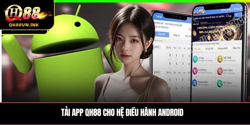 Tải app QH88 cho hệ điều hành Android