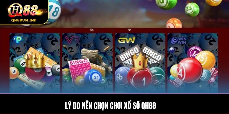 Lý do nên chọn chơi xổ số QH88